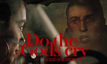 Do The Gods Cry: Δείτε το 3ο Κεφάλαιο ενός κινηματογραφικού μουσικού βίντεο από τον Good Jop Nicky